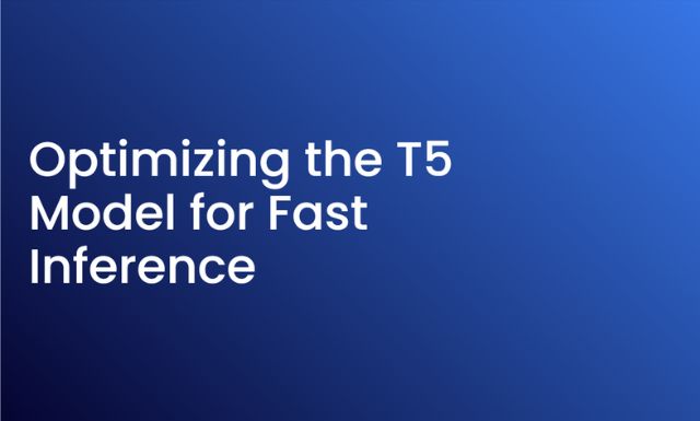 Optimizing the T5 Model for Fast Inference